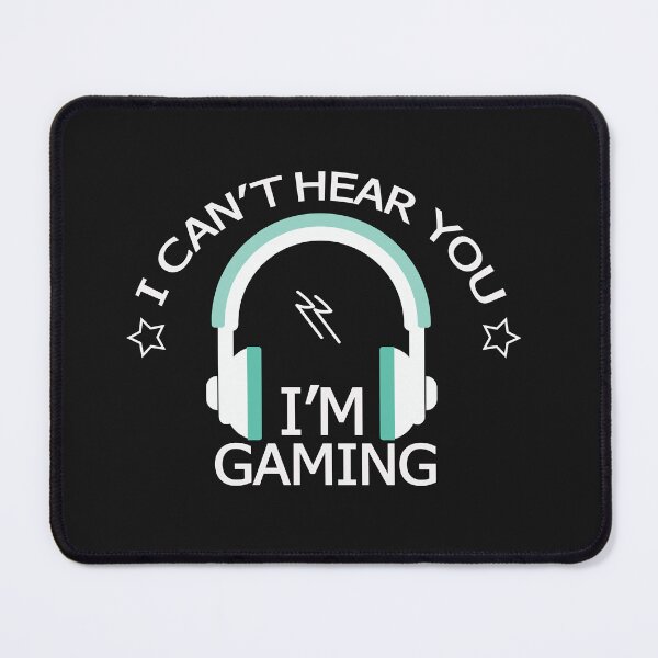 Item preview, I Can't hear You I'm Gaming designed and sold by saztech.