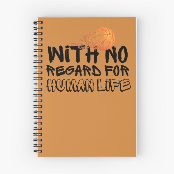 Item preview, WITH NO REGARD FOR HUMAN LIFE Basketball Fan designed and sold by babyrage.