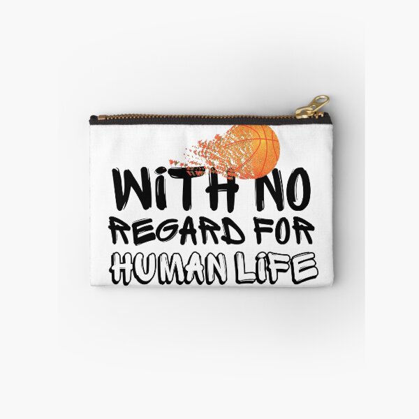 Item preview, WITH NO REGARD FOR HUMAN LIFE Basketball Fan designed and sold by babyrage.