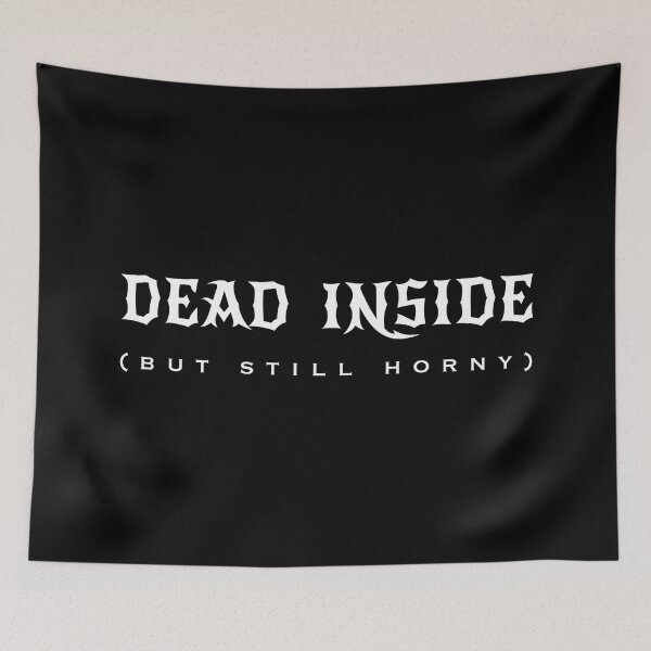 Item preview, DEAD INSIDE (but still horny) designed and sold by DotorEaon.