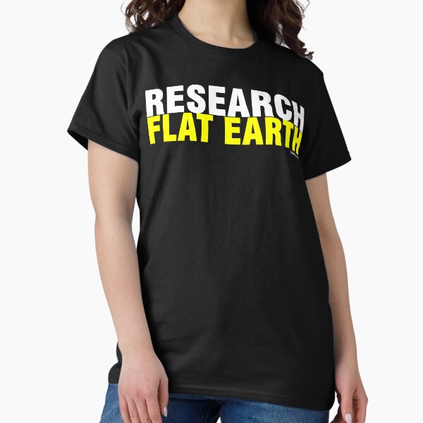 RESEARCH FLAT EARTH Classic T-Shirt