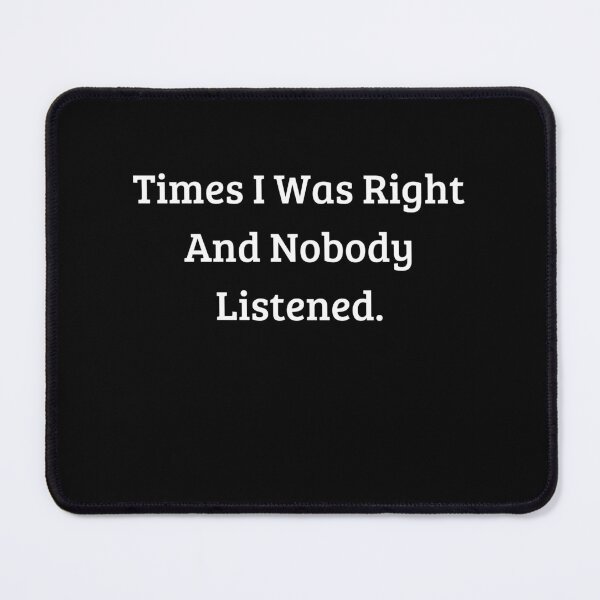 Item preview, Things I Was Right about and Nobody Listened designed and sold by MouDantArts.