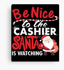 Be Nice To Cashier Santa Is Watching Canvas Print