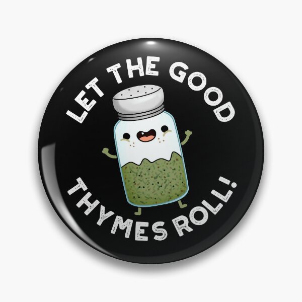 Let The Good Thymes Roll Funny Herb Puns (Dark BG) Pin for Sale by  punnybone