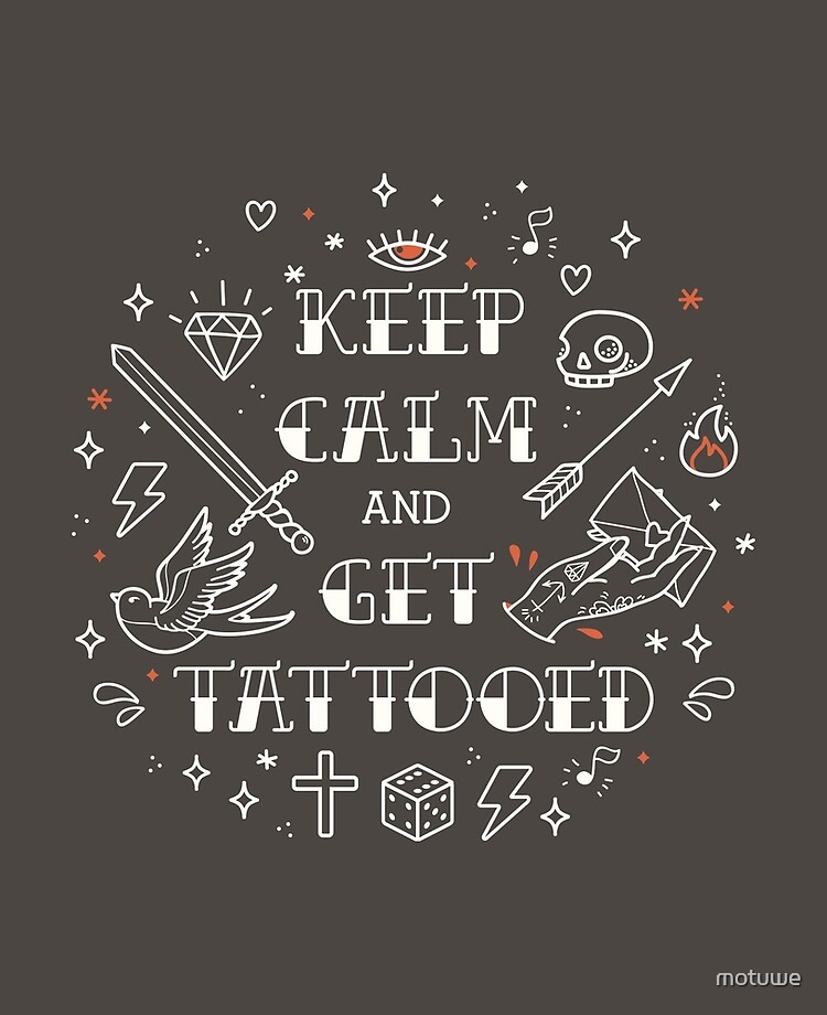 Keep Calm and Get Tattooed Keep Calm and Get Tattooed