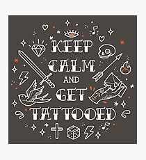Keep Calm and Get Tattooed Photographic Print