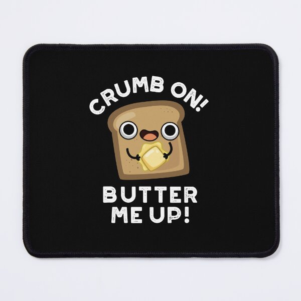 Item preview, Crumb On Butter Me Up Funny Bread Puns (Dark BG) designed and sold by punnybone.