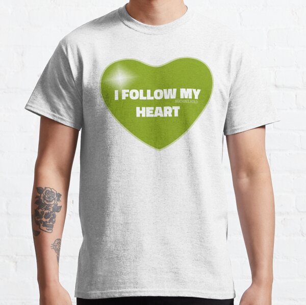 I Follow My Heart (Green) Classic T-Shirt