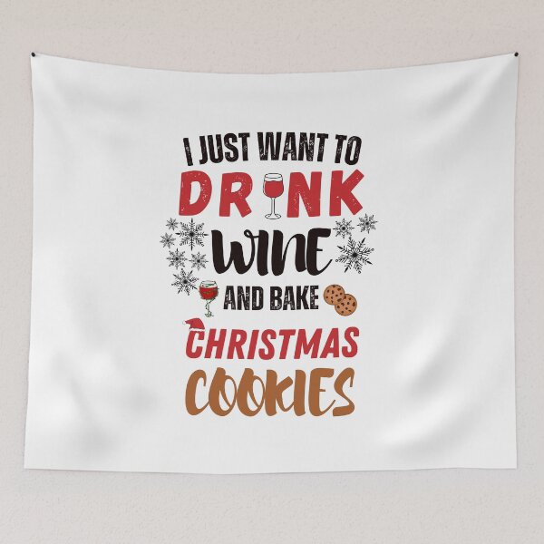 Item preview, I just want to drink wine & bake Christmas cookies designed and sold by BarbiePearl.