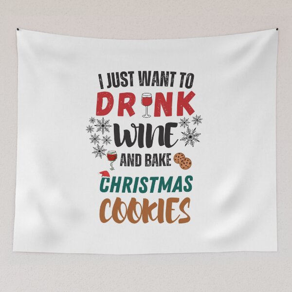 Item preview, I just want to drink wine and bake Christmas cookies designed and sold by BarbiePearl.