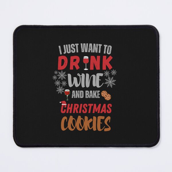 Item preview, I just want to drink wine & bake Christmas cookies designed and sold by BarbiePearl.