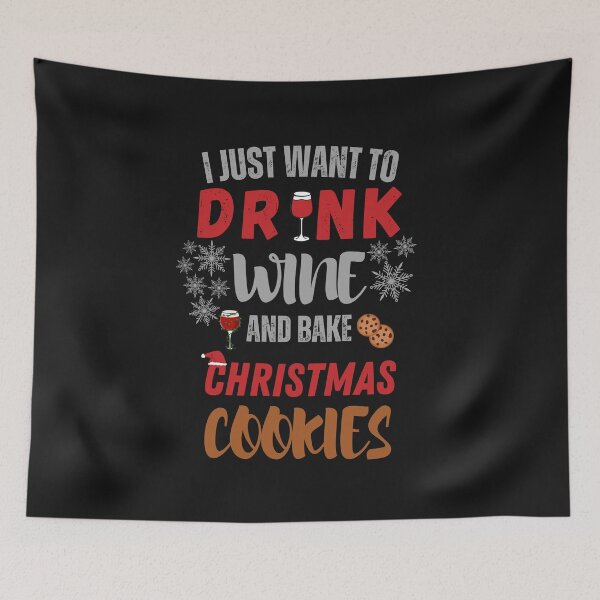 Item preview, I just want to drink wine & bake Christmas cookies designed and sold by BarbiePearl.