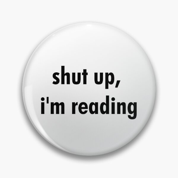 Item preview, Shut up, I'm reading designed and sold by Gwendesigns.