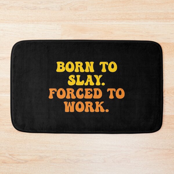 Item preview, Born To Slay Forced To Work designed and sold by Supra Designs.