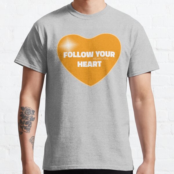 Follow Your Heart (Orange) Classic T-Shirt