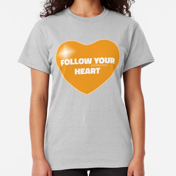Follow Your Heart (Orange) Classic T-Shirt