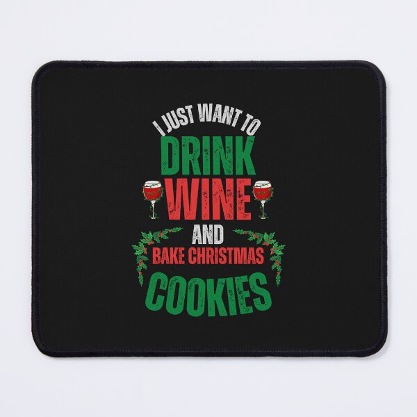 Item preview, I just want to drink wine & bake Christmas cookies designed and sold by BarbiePearl.