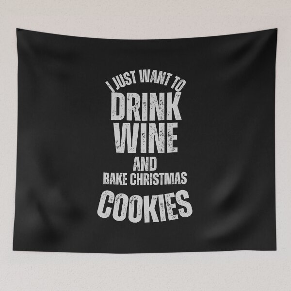 Item preview, I just want to drink wine and bake Christmas cookies designed and sold by BarbiePearl.