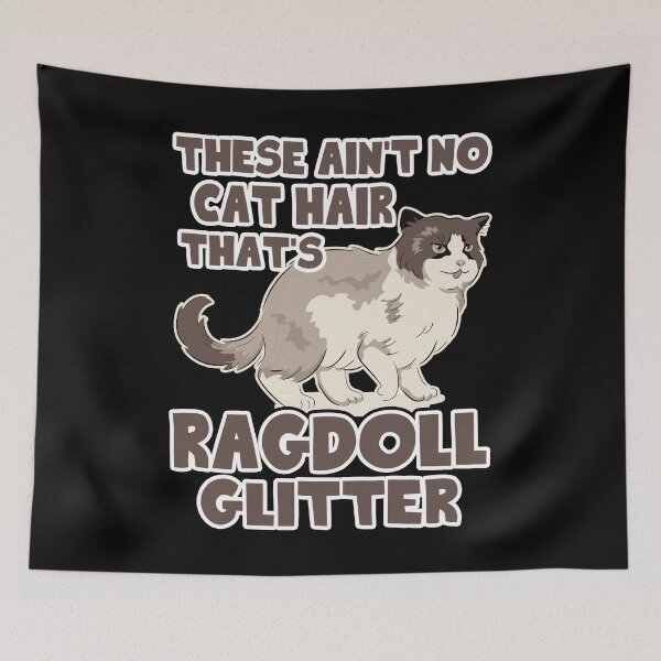 Item preview, These Ain't No Cat Hair That's Ragdoll Glitter designed and sold by UnknownArtistt.