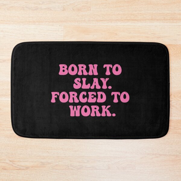 Item preview, Born To Slay Forced To Work designed and sold by Supra Designs.
