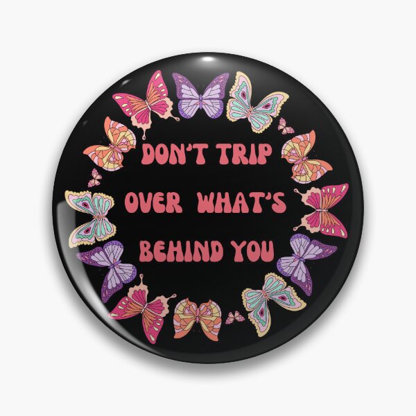 Item preview, Don't Trip Over What's Behind you designed and sold by Elatty.