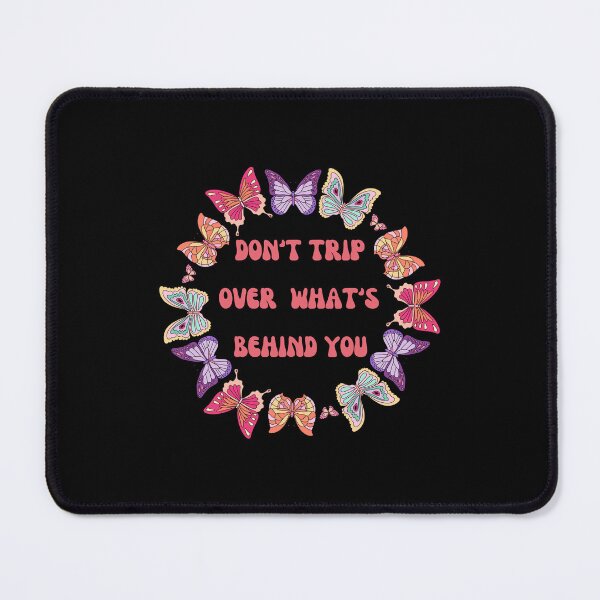 Item preview, Don't Trip Over What's Behind you designed and sold by Elatty.