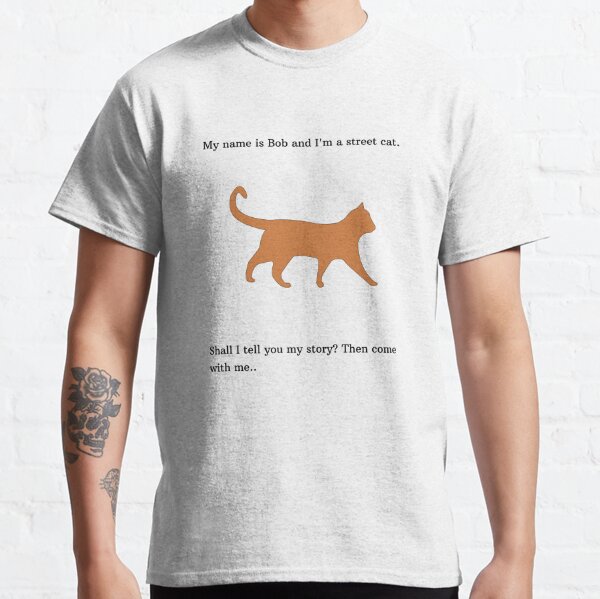 street cat named bob t shirt