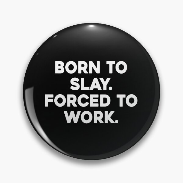 Item preview, Born To Slay Forced To Work designed and sold by Supra Designs.