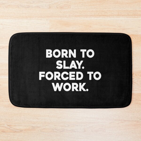 Item preview, Born To Slay Forced To Work designed and sold by Supra Designs.