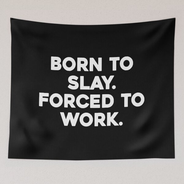 Item preview, Born To Slay Forced To Work designed and sold by Supra Designs.
