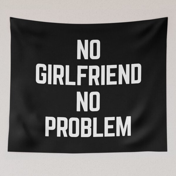 Item preview, No Girlfriend Funny Quote designed and sold by quarantine81.