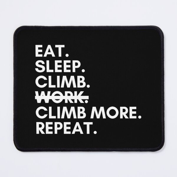 Item preview, Eat. Sleep. Climb. Work? Nope. Climb More. Repeat. designed and sold by Boulder Design Co.