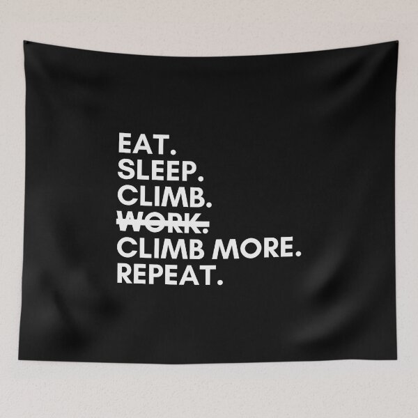 Item preview, Eat. Sleep. Climb. Work? Nope. Climb More. Repeat. designed and sold by Boulder Design Co.
