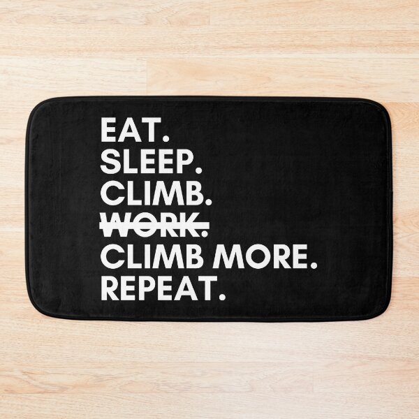 Item preview, Eat. Sleep. Climb. Work? Nope. Climb More. Repeat. designed and sold by Boulder Design Co.
