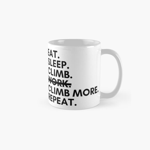 Item preview, Eat. Sleep. Climb. Work? Nope. Climb More. Repeat. designed and sold by Boulder Design Co.
