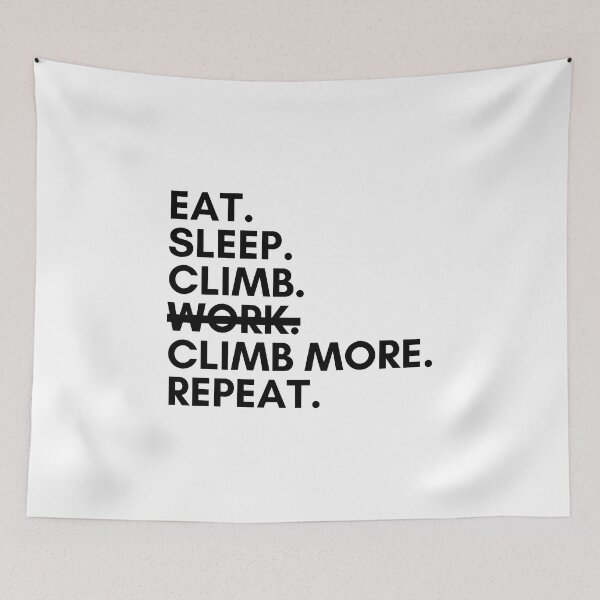 Item preview, Eat. Sleep. Climb. Work? Nope. Climb More. Repeat. designed and sold by Boulder Design Co.