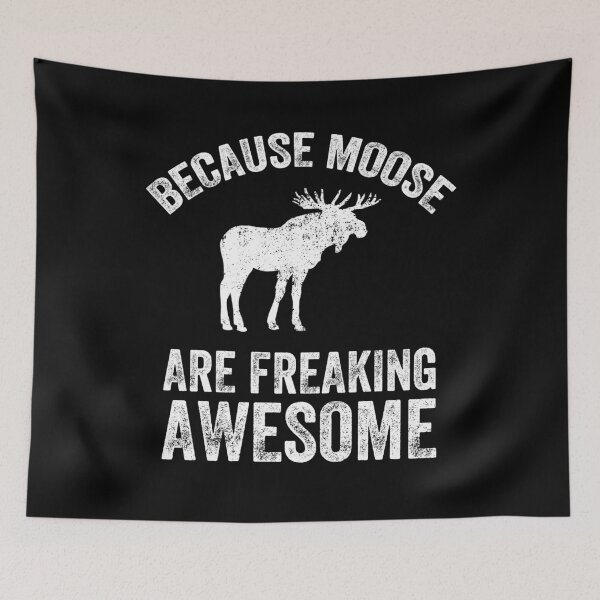 Item preview, Because Moose are freaking awesome - Funny moose designed and sold by Captain Mood.