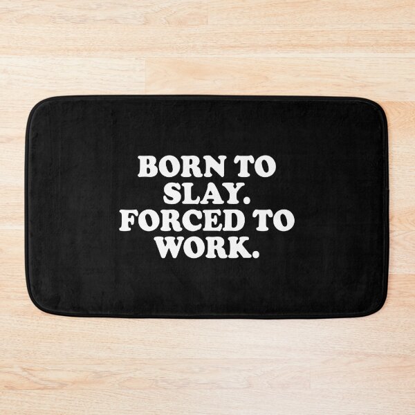 Item preview, Born To Slay Forced To Work designed and sold by Supra Designs.
