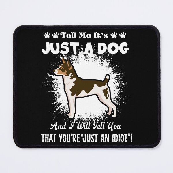 Item preview, Rat Terrier - Tell Me It's Just A Dog designed and sold by UnknownArtistt.
