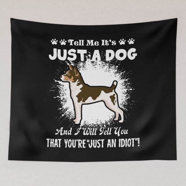 Item preview, Rat Terrier - Tell Me It's Just A Dog designed and sold by UnknownArtistt.