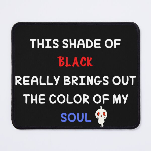 Item preview, This Shade of Black really brings out the color of my soul, Funny Halloween, Spooky Season, Black color Lovers Gift designed and sold by KM ØNLY.