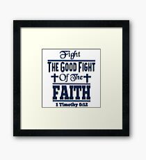 Fight The Good Fight Of Faith Framed Print
