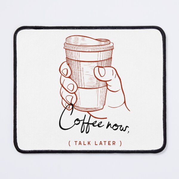 Item preview, Coffee Now, Talk Later - For Coffee Lovers & Addicts! designed and sold by Frame-n-Play.