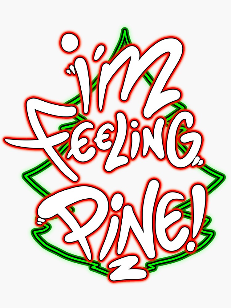 I'm feeling pine by Graffitidesign