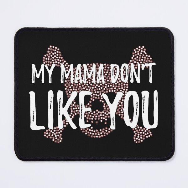 Item preview, My Mama don't like you U designed and sold by WeddingPrint.