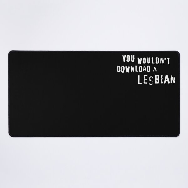 Item preview, You Wouldn't Download a Lesbian designed and sold by MilgramPicnic.