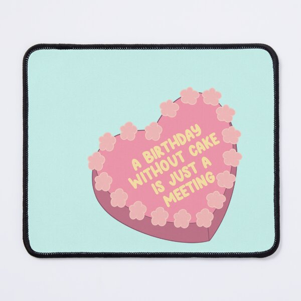 Item preview, A birthday without a cake is just a meeting cute funny celebration designed and sold by JUSTVIBESLABEL.