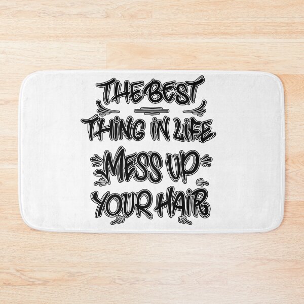 Item preview, The best thing in life mess up your hair designed and sold by Graffitidesign.