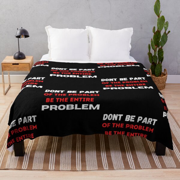 Item preview, DONT BE PART OF THE PROBLEM, BE THE ENTIRE PROBLEM designed and sold by ABDFRTRENDS ⭐⭐⭐⭐⭐.