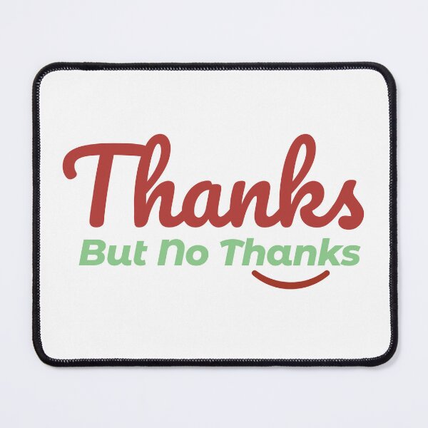Item preview, Thanks but No Thanks politely designed and sold by Innet.